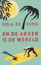 En de akker is de wereld 9789059367180 Dola de Jong, Verzenden, Zo goed als nieuw, Dola de Jong