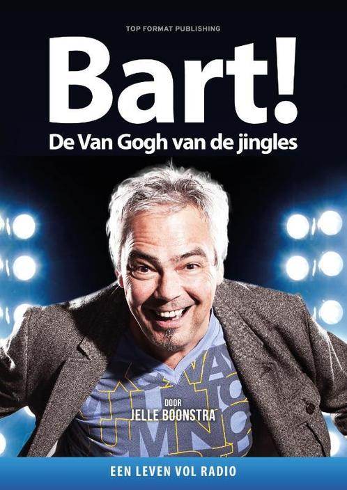 Bart! De Van Gogh van de Jingles 9789083097909, Boeken, Film, Tv en Media, Zo goed als nieuw, Verzenden