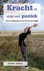Kracht in strijd met paniek - Over veerkracht in een leven, Boeken, Désiree Teheux, Zo goed als nieuw, Verzenden