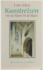 Kunstreizen van de alpen tot de main 9789061523765, Livres, J E van Ackere, Verzenden