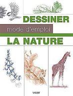 Dessiner la nature mode demploi  Vigot Editions, Col..., Vigot Editions, Collectif, Verzenden