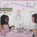 Kijk, ik ben een fee! 9789023012245 A. Morgan, Boeken, Hobby en Vrije tijd, Verzenden, Zo goed als nieuw, A. Morgan