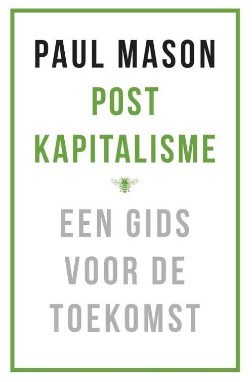 Postkapitalisme 9789023494317 Paul Mason, Boeken, Economie, Management en Marketing, Zo goed als nieuw, Verzenden