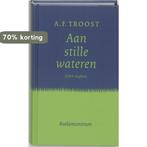 AAN STILLE WATEREN - DAGBOEK (GEB.) 9789023915652, Boeken, Verzenden, Gelezen, A.F. Troost