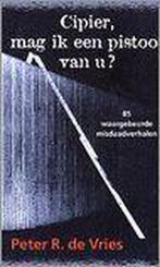 CIPIER MAG IK EEN PISTOOL VAN U 9789026115288, Verzenden, Gelezen, Peter R. de Vries