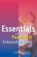 Essentials of paediatric intensive care by C. G Stack, C. G. Stack, P. Dobbs, Verzenden