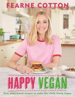 Happy Vegan: Easy Plant-Based Recipes to Make the Whole, Verzenden, Fearne Cotton