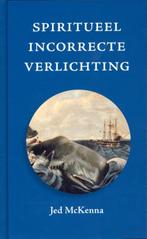 Spiritueel incorrecte verlichting 9789077228876 Jed McKenna, Boeken, Verzenden, Zo goed als nieuw, Jed McKenna