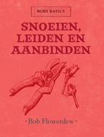 Snoeien, leiden en aanbinden / Bobs basics 9789059563964, Boeken, Verzenden, Gelezen, Bob Flowerdew