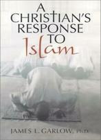 A Christians Response to Islam By James Garlow., Boeken, James Garlow, Zo goed als nieuw, Verzenden
