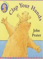 Clap Your Hands (Baby Bear Books) By John Prater, Livres, John Prater, Verzenden