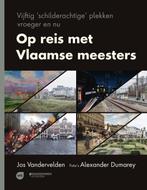 Op reis met Vlaamse meesters 9789002268649 Jos Vandervelden, Verzenden, Zo goed als nieuw, Jos Vandervelden