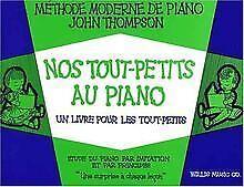 Thompson Nos Tout Petits au Piano  Thompson John  Book, Livres, Livres Autre, Envoi
