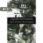 Het trieste der tropen 9789045017259 Claude Lévi-Strauss, Verzenden, Zo goed als nieuw, Claude Lévi-Strauss