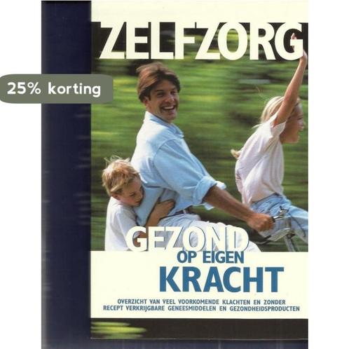 Zelfzorg, gezond op eigen kracht 9789072385109, Boeken, Overige Boeken, Zo goed als nieuw, Verzenden