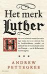 Het merk Luther (9789045031644, Andrew Pettegree)
