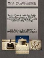 Dayton Power & Light Co v. Public Utilities Com. Court.=, Edwin P Matthews, Additional Contributors, Verzenden