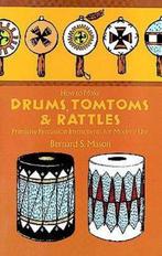 Drums, Tomtoms and Rattles 9780486218892, Verzenden, Gelezen, Associate Professor Bernard Mason