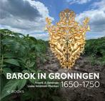 Barok in Groningen 1650-1750 9789462585102 Freerk Veldman, Verzenden, Zo goed als nieuw, Freerk Veldman