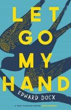 Let Go My Hand 9781509851027 Edward Docx, Verzenden, Gelezen, Edward Docx