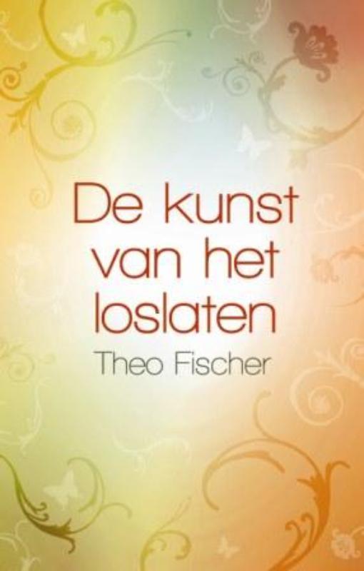 De kunst van het loslaten 9789045312033 Theo Fischer, Boeken, Esoterie en Spiritualiteit, Gelezen, Verzenden