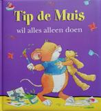 Tip de Muis wil alles alleen doen 9789086684762, Boeken, Verzenden, Gelezen