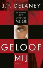 Geloof mij (9789403132303, J.P. Delaney) (J.P. Delaney), Antiek en Kunst, Verzenden