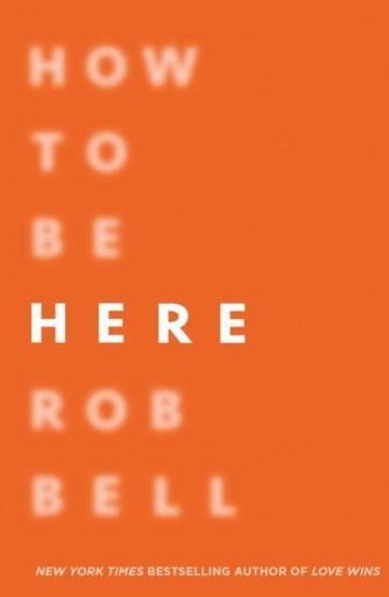 How To Be Here 9780007591329 Rob Bell, Verzenden, Rob Bell