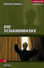 Die Schandmaske. Grosdruck  Minette Walters  Book, Boeken, Verzenden, Zo goed als nieuw, Minette Walters