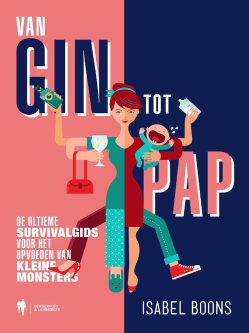 Van gin tot pap 9789089318879 Isabel Boons, Boeken, Zwangerschap en Opvoeding, Zo goed als nieuw, Verzenden