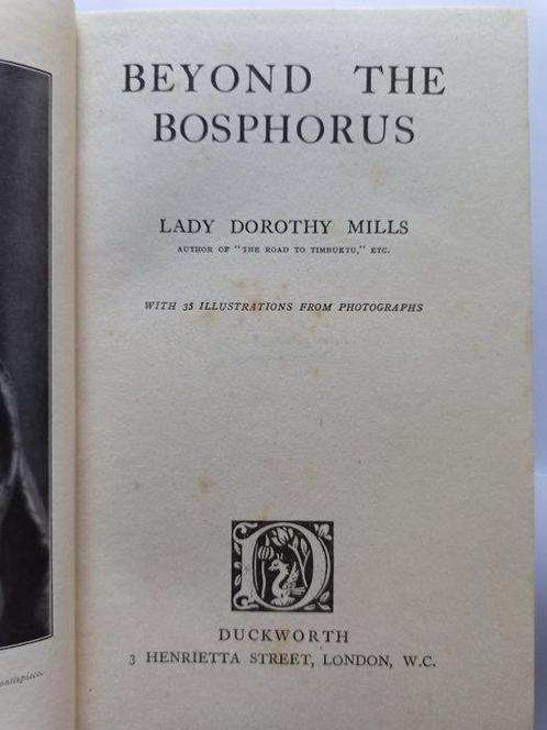 Lady Dorothy Mills - Beyond the Bosphorus - 1926, Antiek en Kunst, Antiek | Boeken en Manuscripten