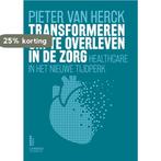 Transformeren om te overleven in de zorg 9789401427203, Verzenden, Zo goed als nieuw, Pieter Van Herck