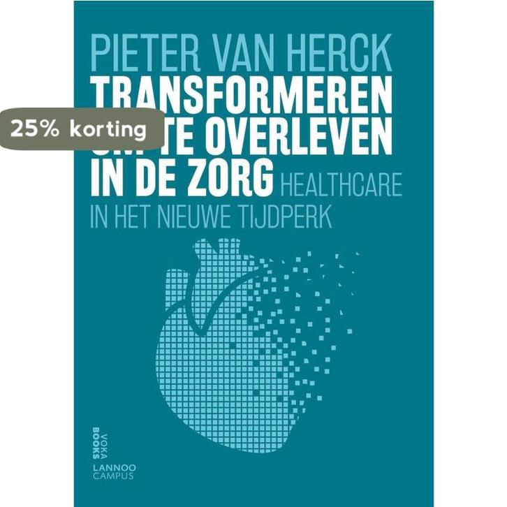 Transformeren om te overleven in de zorg 9789401427203, Boeken, Politiek en Maatschappij, Zo goed als nieuw, Verzenden