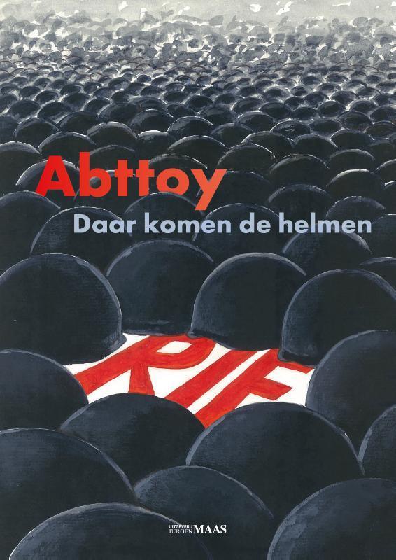 Daar komen de helmen 9789491921544 Abttoy, Boeken, Stripverhalen, Zo goed als nieuw, Verzenden