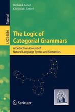 Logic Of Categorial Grammars 9783642315541 Richard Moot, Boeken, Verzenden, Gelezen, Richard Moot