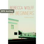 De beginners 9789041417060 Rebecca Wolff, Verzenden, Gelezen, Rebecca Wolff