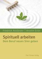 Spirituell arbeiten: Dem Beruf neuen Sinn geben  Anse..., Gelezen, Friedrich Assländer, Verzenden