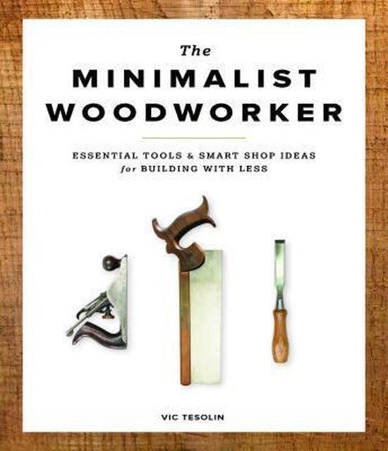 Minimalist Woodworker 9781940611358, Boeken, Taal | Engels, Gelezen, Verzenden