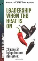Leadership When the Heat Is on (Mighty Manager). Cox   New, Livres, Danny Cox, Verzenden