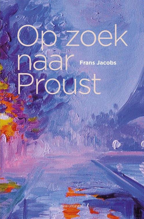 Op zoek naar Proust 9789492538468 Frans Jacobs, Boeken, Literatuur, Zo goed als nieuw, Verzenden