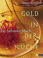 Gold in der Kuche - Das SafrankochBook  Fischer-...  Book, Fischer-Rizzi, Susanne, Zo goed als nieuw, Verzenden