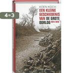 Een Kleine Geschiedenis Van De Grote Oorlog 1914- 1918, Verzenden, Gelezen, Koen Koch