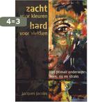 Zacht voor kleuren hard voor vlekken 9789462286672, Boeken, Verzenden, Zo goed als nieuw, Jacques Jacobs