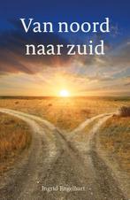 Van noord naar zuid 9789493245778 Ingrid Engelhart, Boeken, Verzenden, Gelezen, Ingrid Engelhart