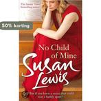 No Child of Mine 9781846059513 Susan Lewis, Verzenden, Susan Lewis