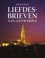 Liefdesbrieven aan Antwerpen 9789028974357 Luyckx Karel, Verzenden, Luyckx Karel