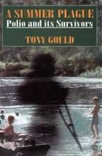 A summer plague: polio and its survivors by Tony Gould, Verzenden, Tony Gould
