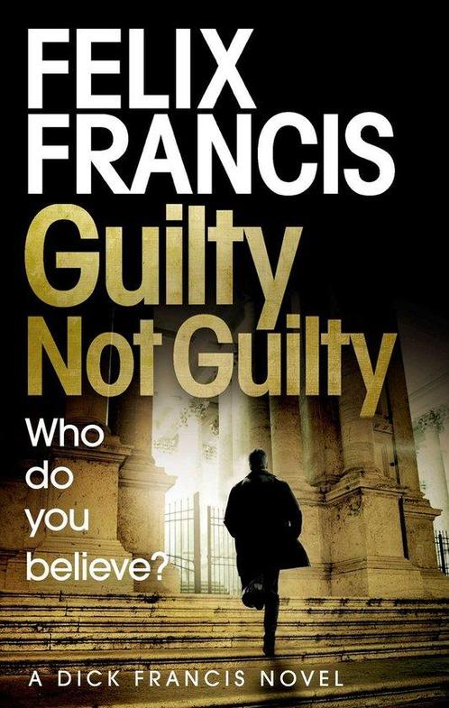 Guilty Not Guilty 9781471173196 Felix Francis, Boeken, Overige Boeken, Gelezen, Verzenden