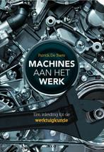 Machines aan het werk 9789033485183 Patrick de Baets, Boeken, Techniek, Verzenden, Gelezen, Patrick de Baets