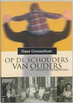 Op De Schouders Van Ouders 9789076193090, Boeken, Godsdienst en Theologie, Gelezen, Hans Groeneboer, Verzenden